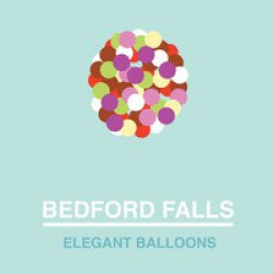 Bedford Falls ‎– Elegant Balloons LP